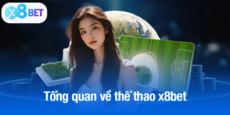 Tổng quan về thể thao x8bet