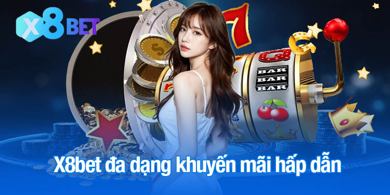 X8bet đa dạng khuyến mãi hấp dẫn