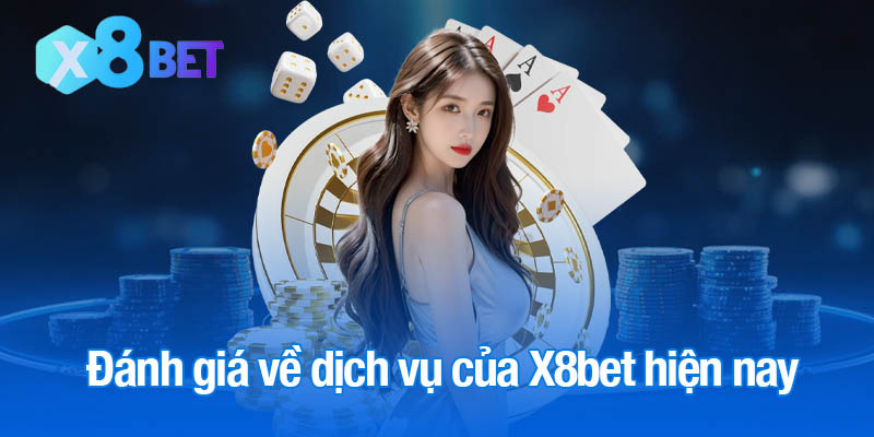 Đánh giá về dịch vụ của X8bet hiện nay