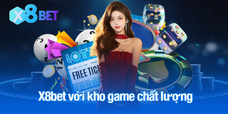 X8bet với kho game chất lượng hàng đầu