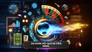 Dự đoán kết quả và tiềm năng.