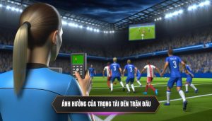 Ảnh hưởng của trọng tài đến trận đấu