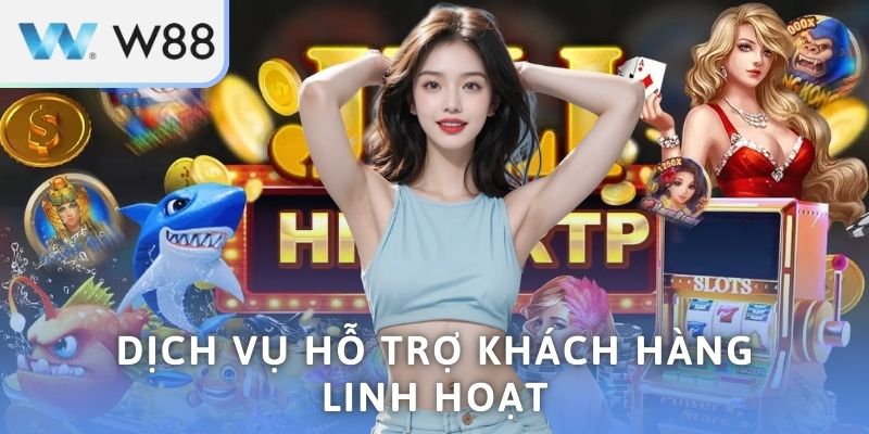 Dịch vụ hỗ trợ khách hàng linh hoạt